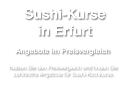Sushi-Kurs Angebote in Erfurt und Umgebung