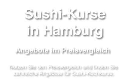 Sushikochkurse in der Hansestadt Hamburg im Vergleich