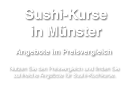 Sushi-Kurs in Münster - Tipps, Angebote