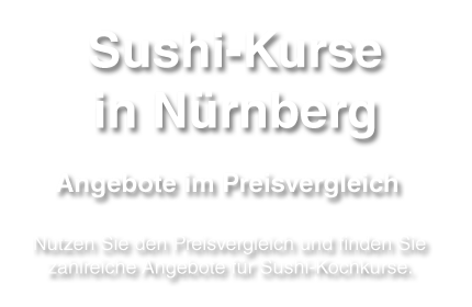 Sushikurs - Angebote in Nürnberg